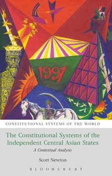 Hardcover The Constitutional Systems of the Independent Central Asian States: A Contextual Analysis Book