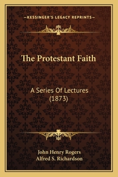 Paperback The Protestant Faith: A Series Of Lectures (1873) Book