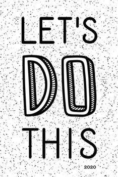 Paperback Let's Do This 2020: Planner Weekly + Monthly View - Motivational Quote - 6x9 in - 2020 Calendar Organizer with Bonus Dotted Grid Pages + I Book