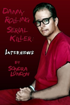Paperback Danny Rolling Serial Killer: Interviews Book