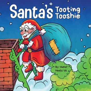 Paperback Santa's Tooting Tooshie: A Story About Santa's Toots (Farts) Book
