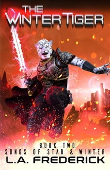 The Winter Tiger: A Space Opera Fantasy - Book #2 of the Songs of Star & Winter