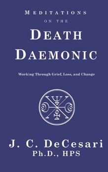 Paperback Meditations on the Death Daemonic: Working Through Grief, Loss, and Change Book