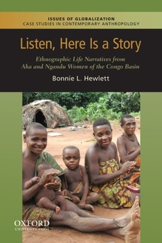 Paperback Listen, Here Is a Story: Ethnographic Life Narratives from Aka and Ngandu Women of the Congo Basin Book