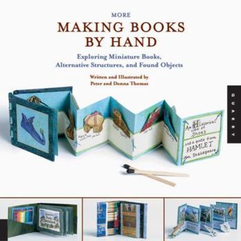 Paperback More Making Books by Hand: Exploring Miniature Books, Alternative Structures, and Found Objects Book