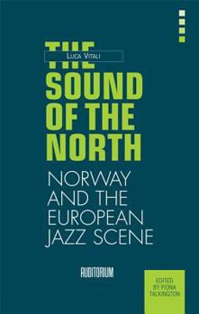 Paperback The Sound of the North: The Norwegian Jazz Scene Book