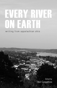 Hardcover Every River on Earth: Writing from Appalachian Ohio Book