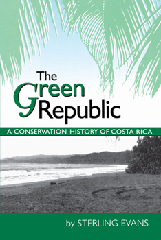 Paperback The Green Republic: A Conservation History of Costa Rica Book