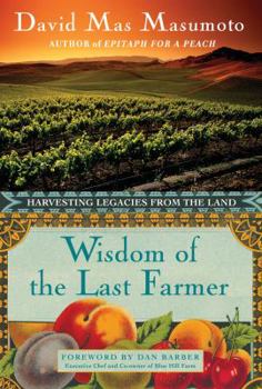 Hardcover Wisdom of the Last Farmer: Harvesting Legacies from the Land Book