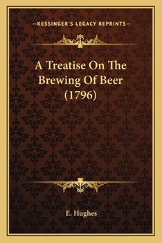 Paperback A Treatise On The Brewing Of Beer (1796) Book