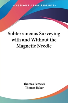 Paperback Subterraneous Surveying with and Without the Magnetic Needle Book