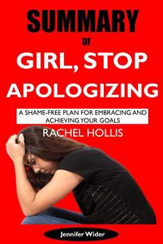 Paperback Summary of Girl, Stop Apologizing by Rachel Hollis: A Shame-Free Plan for Embracing and Achieving Your Goals Book
