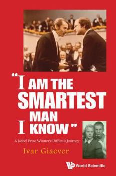 Paperback I Am the Smartest Man I Know: A Nobel Laureate's Difficult Journey Book