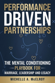 Paperback Performance-Driven Partnership: The Mental Conditioning Playbook for Marriage, Leadership, and Legacy Book