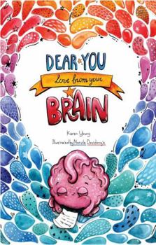 Hardcover Dear You, Love From Your Brain: A Book for Kids About the Brain Book