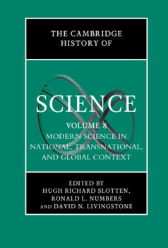 The Cambridge History of Science: Volume 8, Modern Science in National and International Context - Book #8 of the Cambridge History of Science