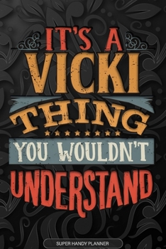 Paperback Its A Vicki Thing You Wouldnt Understand: Vicki Name Planner With Notebook Journal Calendar Personal Goals Password Manager & Much More, Perfect Gift Book