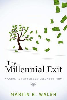 Paperback The Millennial Exit: A Guide for After You Sell Your Firm Book