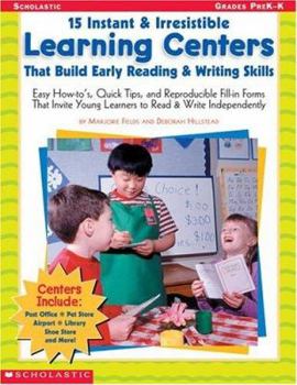 Paperback 15 Instant & Irresistible Learning Centers That Build Early Reading & Writing Skills: Grades PreK-K Book