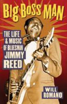 Paperback Big Boss Man: The Life and Music of Bluesman Jimmy Reed Book