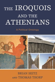 Hardcover Iroquois and the Athenians: A Political Ontology Book