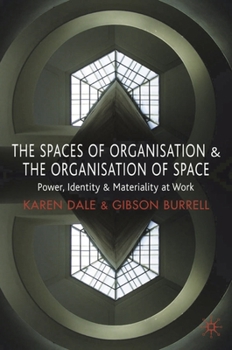 Paperback The Spaces of Organisation and the Organisation of Space: Power, Identity and Materiality at Work Book