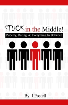 Paperback STUCK in the Middle!: Puberty, Dating & Everything In Between Book