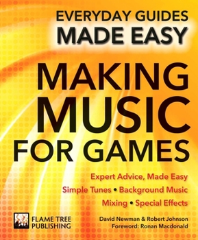 Paperback Making Music for Games: Expert Advice, Made Easy Book