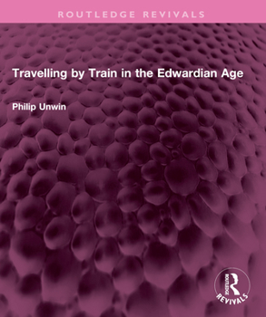 Paperback Travelling by Train in the Edwardian Age Book