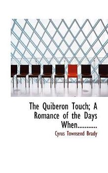 Paperback The Quiberon Touch; A Romance of the Days When........... Book
