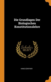 Hardcover Die Grundlagen Der Biologischen Konstitutionslehre Book