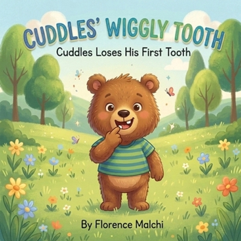 Cuddles' Wiggly Tooth: Cuddles Loses His First Tooth: A Comforting Story for Kids About Losing Baby Teeth, Growing Up, and the Tooth (Big Adventures with Cuddles)