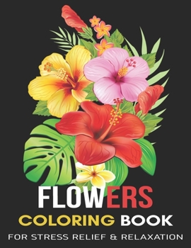 Paperback Flowers Coloring Book: For Stress Relief & Relaxation Book