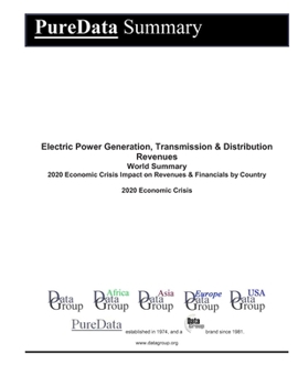 Electric Power Generation, Transmission & Distribution Revenues World Summary: 2020 Economic Crisis Impact on Revenues & Financials by Country (PureData World Summary)