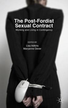Hardcover The Post-Fordist Sexual Contract: Working and Living in Contingency Book
