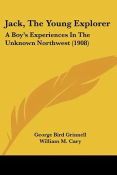 Paperback Jack, The Young Explorer: A Boy's Experiences In The Unknown Northwest (1908) Book