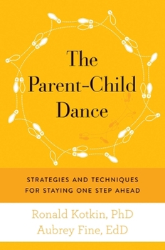 Hardcover The Parent-Child Dance: Strategies and Techniques for Staying One Step Ahead Book