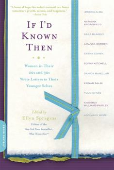 Paperback If I'd Known Then: Women in Their 20s and 30s Write Letters to Their Younger Selves Book