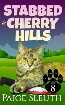 Stabbed in Cherry Hills - Book #8 of the Cozy Cat Caper Mystery