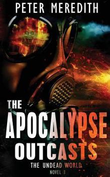 The Apocalypse Outcasts - Book #3 of the Undead World