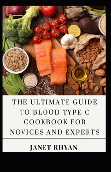 Paperback The Ultimate Guide To Blood Type O Cookbook For Novices And Experts [Large Print] Book