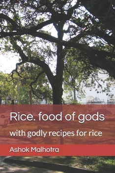 Rice. food of gods: with godly recipes for rice