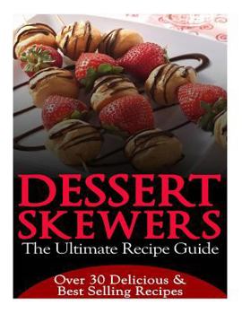 Paperback Dessert Skewers - The Ultimate Recipe Guide Book