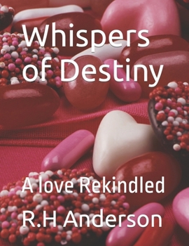 Whispers of Destiny: A love Rekindled