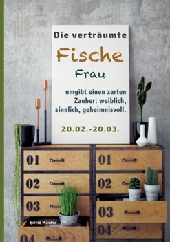 Die verträumte Fische Frau umgibt einen zarten Zauber: weiblich, sinnlich, geheimnisvoll: Sternzeichen Analyse mit Genuss