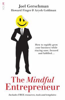 Paperback The Mindful Entrepreneur: How to rapidly grow your business while staying sane, focused and fulfilled Book