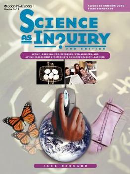 Hardcover Science as Inquiry: Active Learning, Project-Based, Web-Assisted, and Active Assessment Strategies to Enhance Student Learning Book