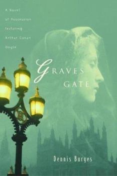 Hardcover Graves Gate: A Novel of Possession featuring Arthur Conan Doyle Book