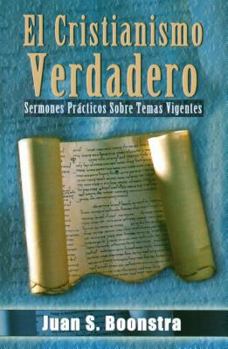 Paperback El Cristianismo Verdadero: Sermones Practicos Sobre Temas Vigentes [Spanish] Book