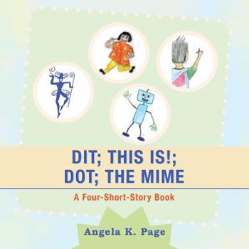 Paperback Dit; This Is!; Dot; the Mime: A Four-Short-Story Book